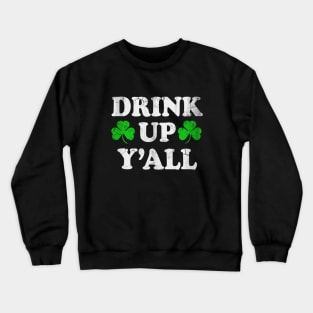 Drink Up Y'all Irish St Patricks Day Crewneck Sweatshirt